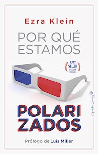 Por qué estamos polarizados - Ezra Klein - ebook