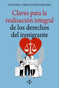 Claves para la realización integral de los derechos del inmigrante - Antonio Tirso Ester Sánchez - ebook