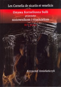Ustawa Korneliusza Sulli przeciwko nożownikom i trucicielom 81 r. p.n.e. - Amielańczyk Krzysztof - książka