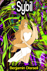 Sybil, or The Two Nations - Benjamin Disraeli - ebook