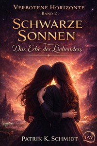 Verbotene Horizonte - Band 2 - Schwarze Sonnen: Das Erbe der Liebenden - Patrik K. Schmidt - ebook