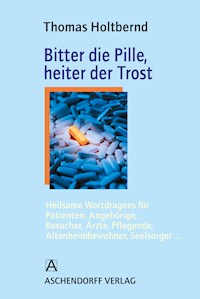 Bitter die Pille, heiter der Trost - Thomas Holtbernd - ebook
