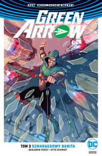 Green Arrow – Szmaragdowy banita. Tom 3 - Benjamin Percy - książka