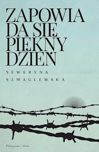 Zapowiada się piękny dzień - Seweryna Szmaglewska - ebook + książka