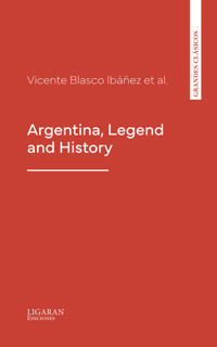 Argentina, Legend and History - Vicente Blasco Ibanez - ebook