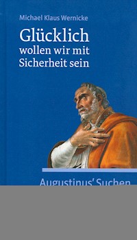 Glücklich wollen wir mit Sicherheit sein - Michael Klaus Wernicke - ebook
