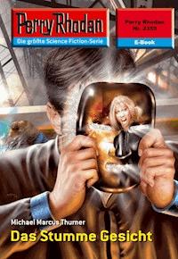 Perry Rhodan 2359: Das Stumme Gesicht - Michael Marcus Thurner - ebook