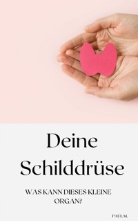 Deine Schilddrüse - Paul M. - ebook