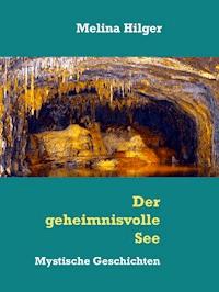 Der geheimnisvolle See - Melina Hilger - ebook