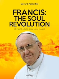 Francis: The Soul Revolution - Gérard Pantolfini - ebook
