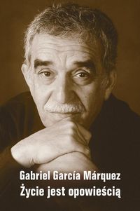 Życie jest opowieścią - Marquez Gabriel Garcia - książka