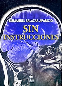 Sin instrucciones - Emmanuel Salazar Aparicio - ebook