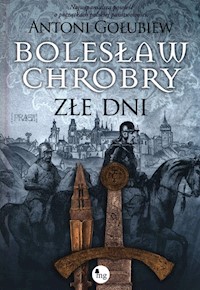 Bolesław Chrobry Złe dni - Gołubiew Antoni - książka