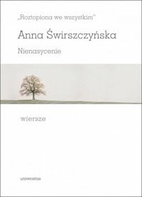 `Roztopiona we wszystkim`. Nienasycenie - Anna Świrszczyńska - książka