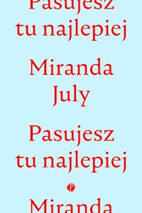 Pasujesz tu najlepiej - Miranda July - ebook + audiobook + książka