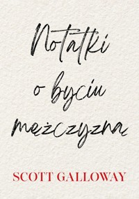 Notatki o byciu mężczyzną - Scott Galloway - ebook + książka