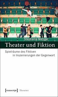 Theater und Fiktion - Stephanie Metzger - ebook