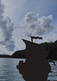 Andrè Hochzeit unter dem Galgen - Christine Stutz - ebook