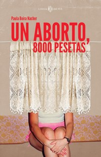 Un aborto, 8000 pesetas - Paula Boira - ebook