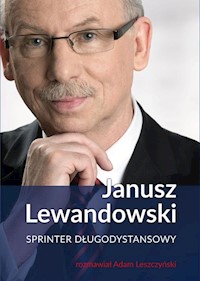 Janusz Lewandowski. Sprinter długodystansowy - Lewandowski Janusz, Leszczyński Adam - książka