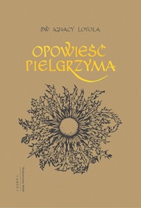 Opowieść pielgrzyma - Ignacy Loyola - książka