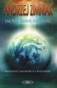 Jak nie zginie ludzkość - Zimniak Andrzej - książka