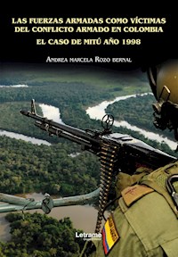 Las fuerzas armadas como víctimas del conflicto armado en Colombia - Andrea Marcela Rozo Bernal - ebook