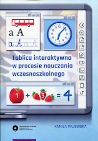 Tablica interaktywna w procesie nauczania wczesnoszkolnego - Majewska Kamila - książka