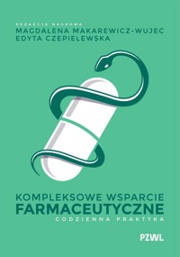 Kompleksowe wsparcie farmaceutyczne. Codzienna praktyka - Magdalena Makarewicz-Wujec, Edyta Czepielewska - książka