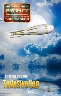 Raumschiff Promet - Die Abenteuer der Shalyn Shan 14: Todeswellen - Andreas Zwengel - ebook