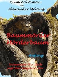 Baummörder - Mörderbaum - Alexander Melang - ebook