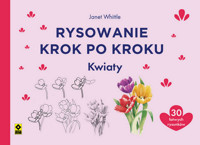 Rysowanie krok po kroku. Kwiaty - Janet Whittle - książka