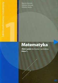 Matematyka 1 zbiór zadań zakres podstawowy i rozszerzony - Kurczab Marcin, Kurczab Elżbieta, Świda Elżbieta - książka