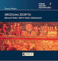 Jerozolima zdobyta! Dramat roku 1099 w kilku odsłonach - Pełech Tomasz - książka