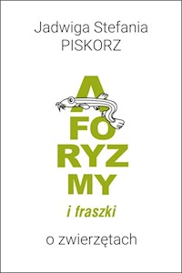 Aforyzmy i fraszki o zwierzętach - Piskorz Jadwiga Stefania - książka