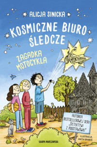 Kosmiczne biuro śledcze. Zagadka motocykla - Alicja Sinicka - książka