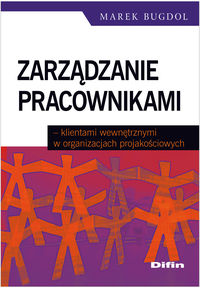 Zarządzanie pracownikami klientami wewnętrznymi w organizacjach projakościowych - Bugdol Marek - książka