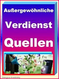 Außergewöhnliche Verdienst-Quellen - Georgius Anastolsky - ebook