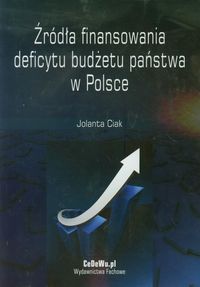 Źródła finansowania deficytu budżetu państwa w Polsce - Ciak Jolanta - książka