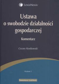 Ustawa o swobodzie działalności gospodarczej Komentarz - Cezary Kosikowski - książka
