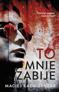 To mnie zabije - Maciej Kaźmierczak - ebook + audiobook + książka