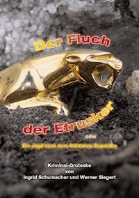 Der Fluch der Etrusker oder die Jagd nach dem Goldenen Geparden - Werner Siegert - ebook