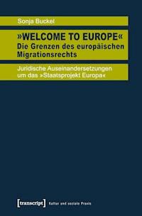 »Welcome to Europe« - Die Grenzen des europäischen Migrationsrechts - Sonja Buckel - darmowy ebook