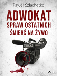 Adwokat spraw ostatnich. Śmierć na żywo - Paweł Szlachetko - ebook