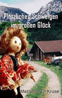 Plötzliches Schweigen im großen Glück - Marianne C. Kruse - ebook