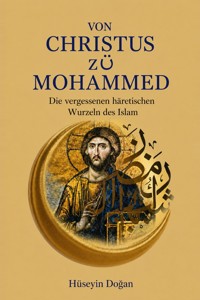 Von Christus zu Mohammed - Huseyin Dogan - ebook