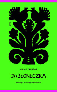 Jabłoneczka. Antologia polskiej pieśni ludowej - Przyboś Julian - ebook
