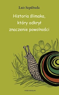 Historia ślimaka, który odkrył znaczenie powolności - Luis Sepúlveda - ebook + książka