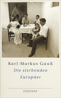 Die sterbenden Europäer - Karl-Markus Gauß - ebook