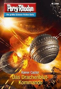Perry Rhodan 2769: Das Drachenblut-Kommando - Rainer Castor - ebook